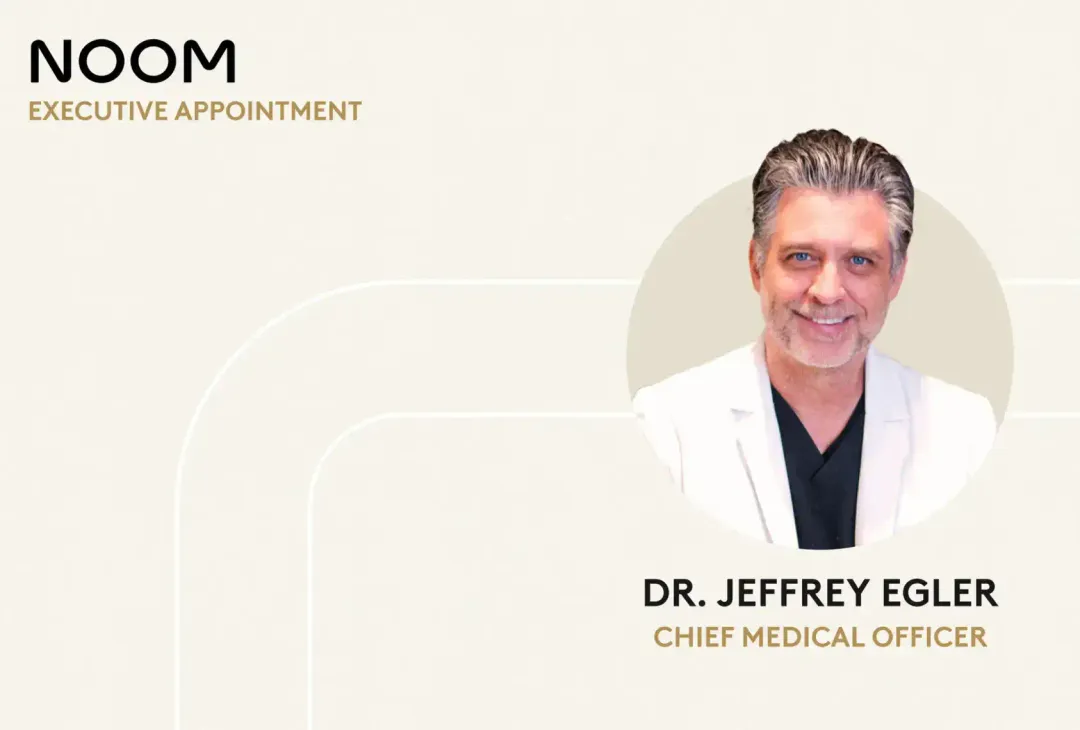 Dr. Jeffrey Egler joining Noom as Chief Medical Officer